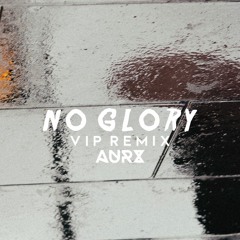 Skan & Krale - No Glory (ft. M.I.M.E & Drama B)[Aurx VIP Remix]