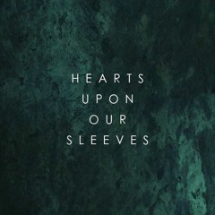 Hearts Upon Our Sleeves
