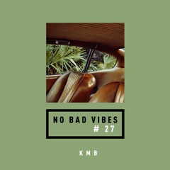 NO BAD VIBES Episode 27 w/ KMB