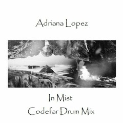 Adriana Lopez - In Mist (Codefar Drum Mix)