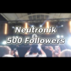 Neutronik: 500 Followers Mix (4 deck)