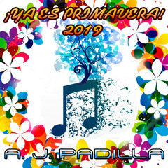 A. J. PADILLA - ¡YA ES PRIMAVERA! 2019