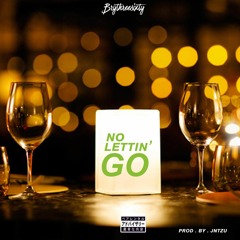 #Brythreesixty - No Lettin' Go (Prod.by Jntzu)