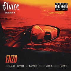 DJ Snake, Offset, 21 Savage, Sheck Wes & Gucci Mane - Enzo (Elvice Remix)