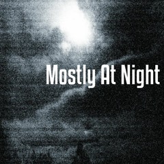 Mostly At Night