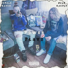 Zerdle Bandz - Power Playz Ft. Guap Nauman (prod. Loop Lord/DvrkHevrt)