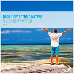 Radar Detector & Natune - Dive into My World (Original Mix)