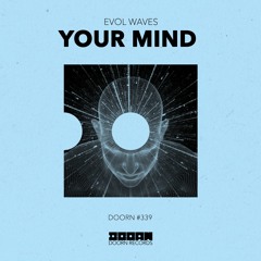 Evol Waves - Your Mind [OUT NOW]
