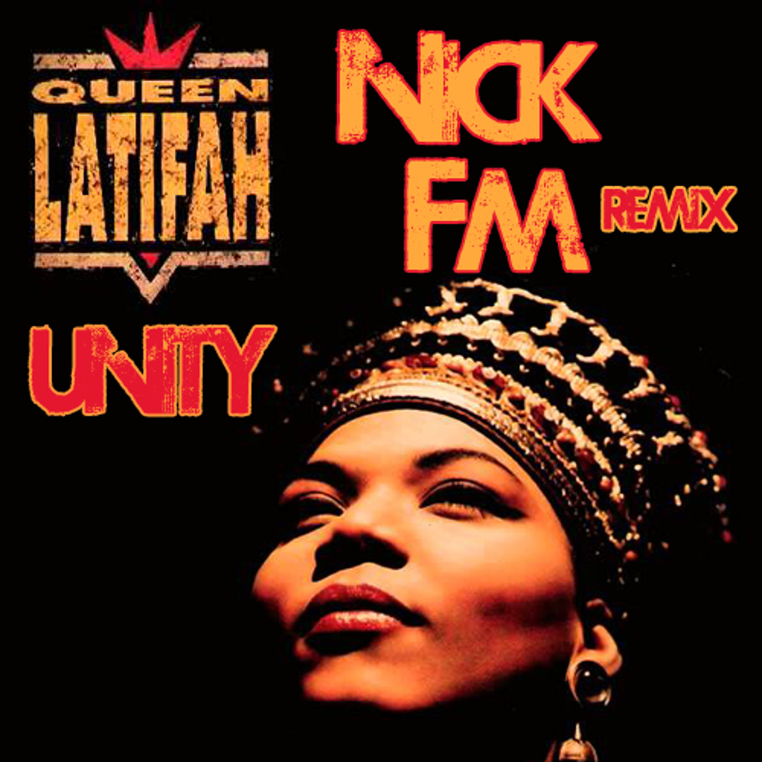 Queen Latifah - UNITY - (Nick FM Remix)