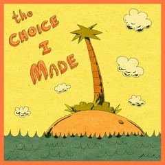 The Choice I Made