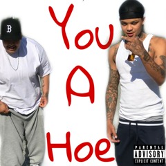 You A Hoe ft. Lil OsO (IG @iambabygreedy)