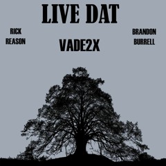 I Live Dat ft,  Rick Reason & Brandon Burrell