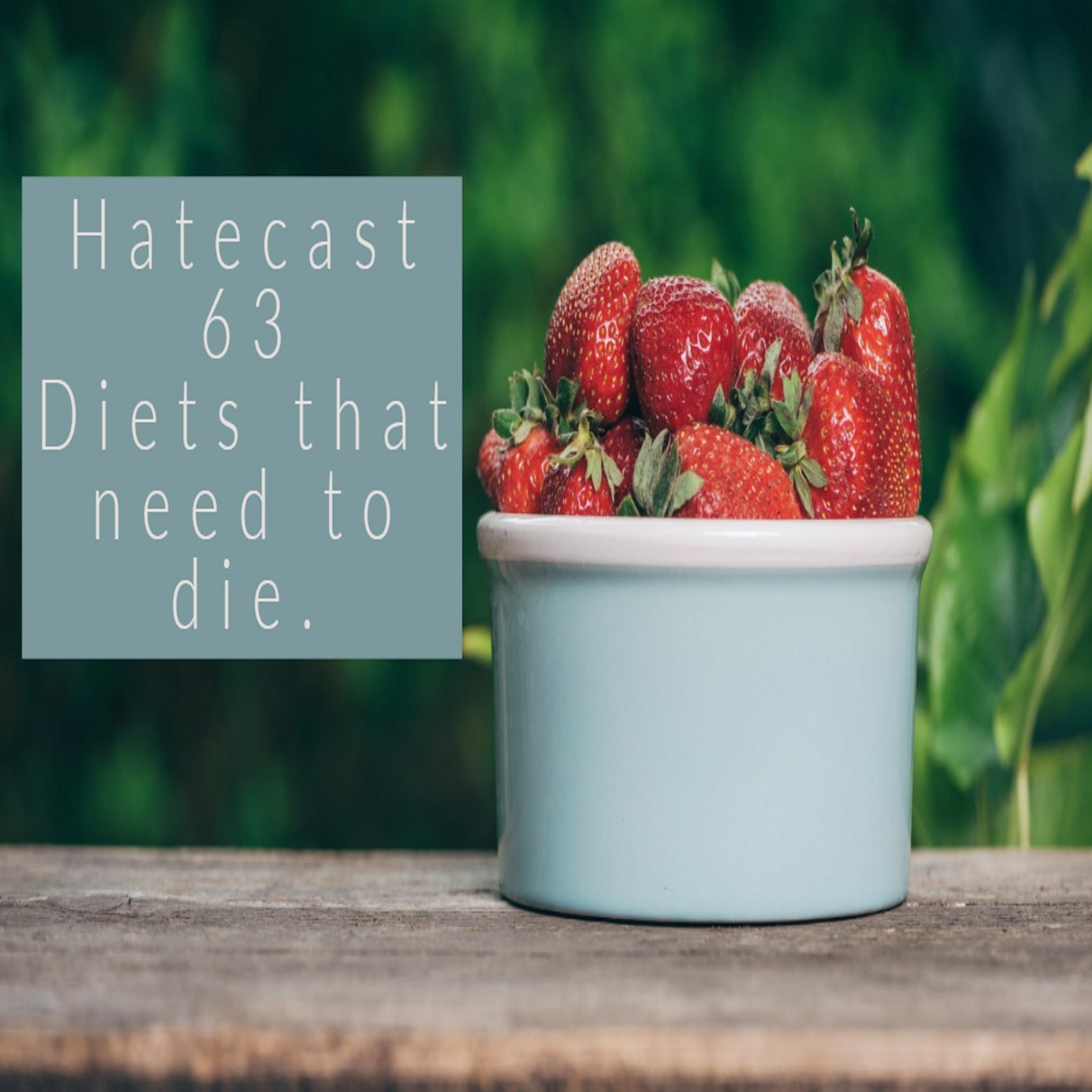 Diets that need to die. Hatecast 63 (FT RYAN SKELLIE) episode artwork