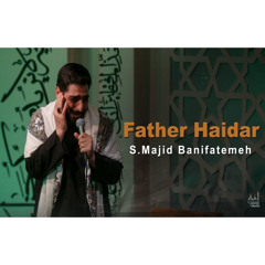 Father Haidar | Sayed Majid Banifatemeh