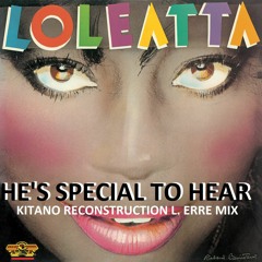 Loleatta Holloway - He's Special 2 Her ( Kitano Reconstruction L. Erre Mix)FREE DOWNLOAD