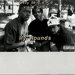Teezy Da G.A.W.D x Lil Saint-My Rounds