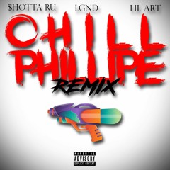 Chill Phillipe REMIX ($hotta Ru, LGND, Lil Art)