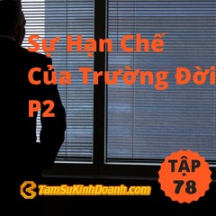 Tập 78: Sự Hạn Chế Của Trường Đời P2
