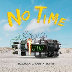 NO TIME - Mozomusic,KayB,Skarty