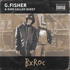 BXROC (G Fisher x Kidd Called Quest)