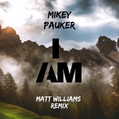 I Am (Matt Williams Remix)