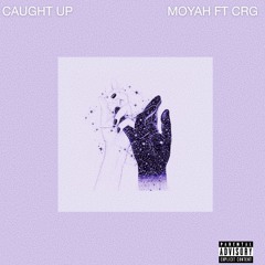 Moyah ft CRG - Caught Up