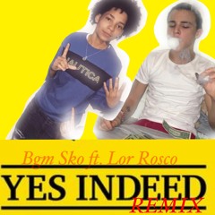 Yes Indeed Remix ft. Lor Rosco