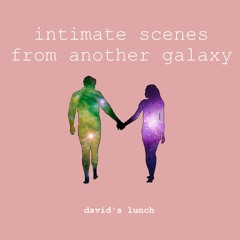 Intimate Scenes From Another Galaxy