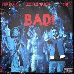 XXXTENTACION & PNBROCK -BAD FT NAV