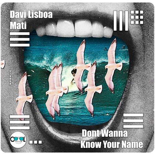 Davi Lisboa, Mati - Dont Wanna Know Your Name (Original Mix)