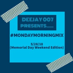 @DEEJAY007ONLINE #MONDAYMORNINGMIX (5-27-19)