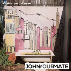 Water pistol man (Full song on Spotify)
