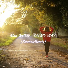 Alan walker, Sabrina Carpenter - On My Way [ShadowRemix]