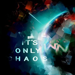 It's Only Chaos