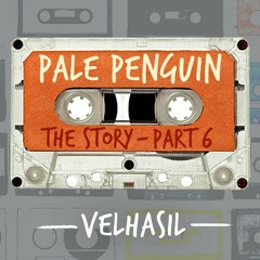 The Story Part 6 by "Pale Penguin"