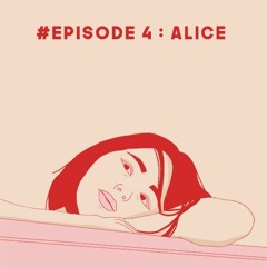 #Episode 4 : Alice