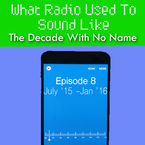 What Radio Used To Sound Like - July '15 - Jan '16