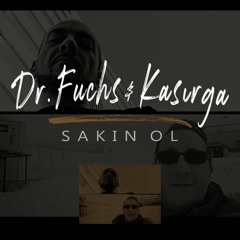 Dr Fuchs ft. Kasırga - Sakin Ol