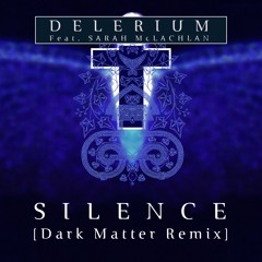 Delerium - Silence (feat. Sarah McLachlan)[Dark Matter Remix]
