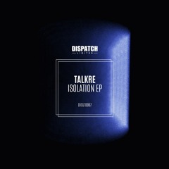 Talkre - The Bug - Isolation EP (CLIP) - OUT NOW