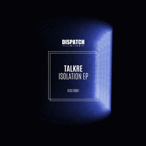 Talkre - The Bug - Isolation EP (CLIP) - OUT NOW