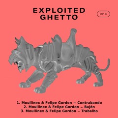 Moullinex & Felipe Gordon - Contrabando | Exploited Ghetto