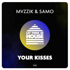 MVZZIK & SAMO - Your Kisses (Original Mix)