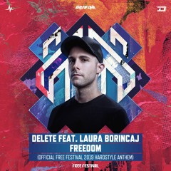 Delete ft. Laura Borincaj - Freedom (Official Free Festival Hardstyle Anthem 2019)