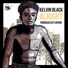 Kelvin Black - Alright Prod. Young Caponi