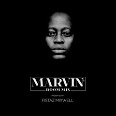 Dj Fistaz Mixwell presents Marvin's Room Mix