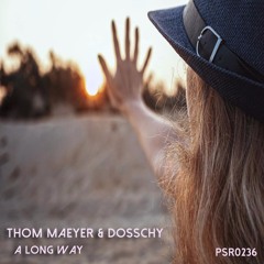 Thom Maeyer & Dosschy - A Long Way (Original Mix)