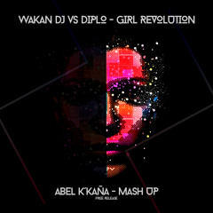 Wakan Dj vs Diplo - Girl Revolution (Abel k´kaña Mash-Up)