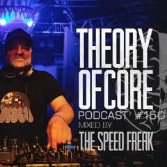 Theory Of Core - Podcast #150 Mixed By The Speed Freak