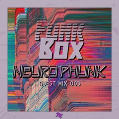 NEUROPHUNK | FUNKBOX ■ GUEST MIX | 003